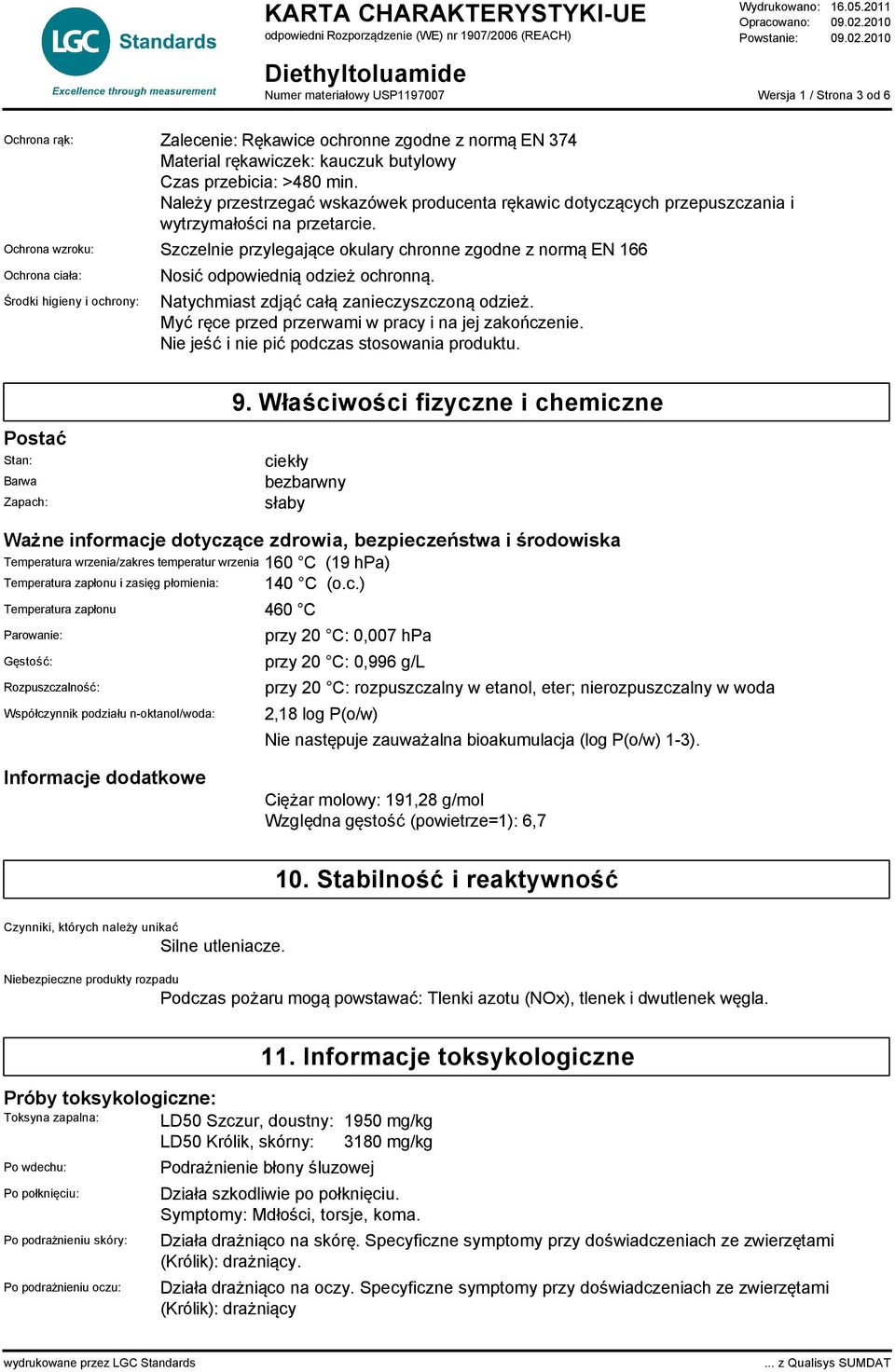 Ochrona wzroku: Szczelnie przylegające okulary chronne zgodne z normą EN 166 Ochrona ciała: Środki higieny i ochrony: Nosić odpowiednią odzież ochronną. Natychmiast zdjąć całą zanieczyszczoną odzież.