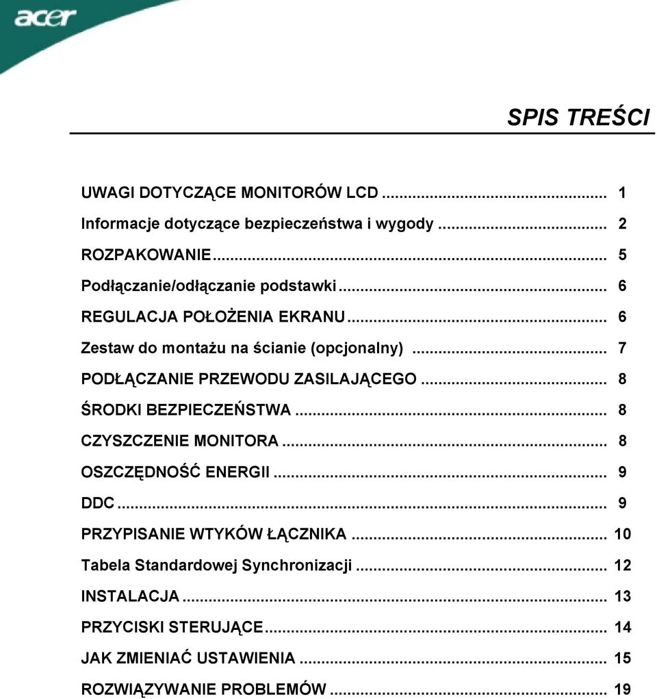 .. 7 PODŁĄCZANIE PRZEWODU ZASILAJĄCEGO... 8 ŚRODKI BEZPIECZEŃSTWA... 8 CZYSZCZENIE MONITORA... 8 OSZCZĘDNOŚĆ ENERGII... 9 DDC.