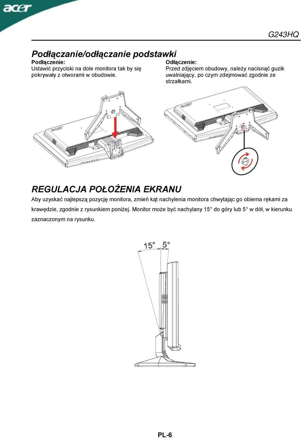 REGULACJA POŁOŻENIA EKRANU Aby uzyskać najlepszą pozycję monitora, zmień kąt nachylenia monitora chwytając go obiema rękami