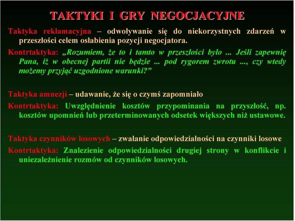 .., czy wtedy możemy przyjąć uzgodnione warunki? Taktyka amnezji udawanie, że się o czymś zapomniało Kontrtaktyka: Uwzględnienie kosztów przypominania na przyszłość, np.