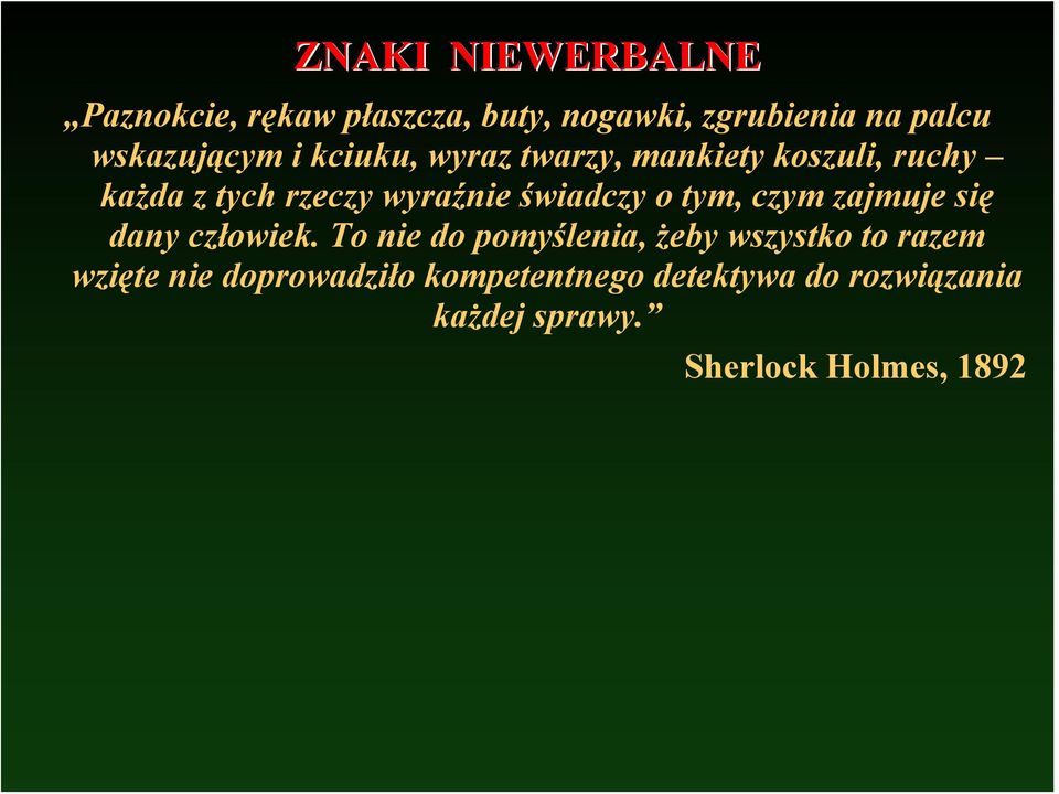 świadczy o tym, czym zajmuje się dany człowiek.