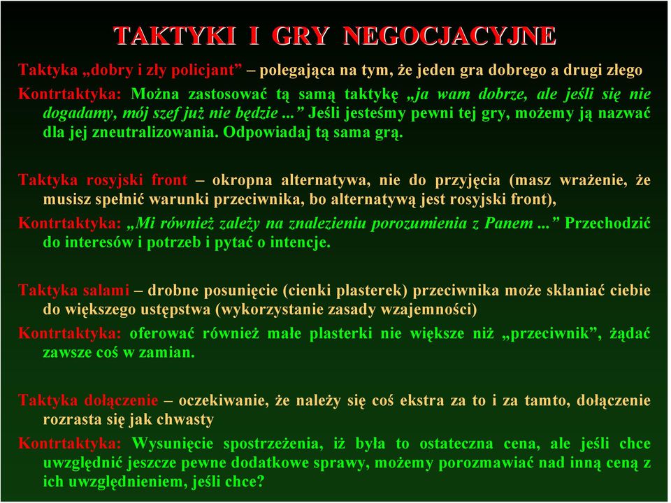 Taktyka rosyjski front okropna alternatywa, nie do przyjęcia (masz wrażenie, że musisz spełnić warunki przeciwnika, bo alternatywą jest rosyjski front), Kontrtaktyka: Mi również zależy na znalezieniu