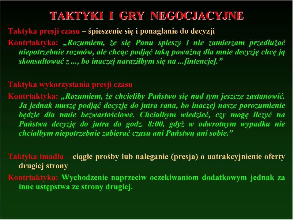 Taktyka wykorzystania presji czasu Kontrtaktyka: Rozumiem, że chcieliby Państwo się nad tym jeszcze zastanowić.