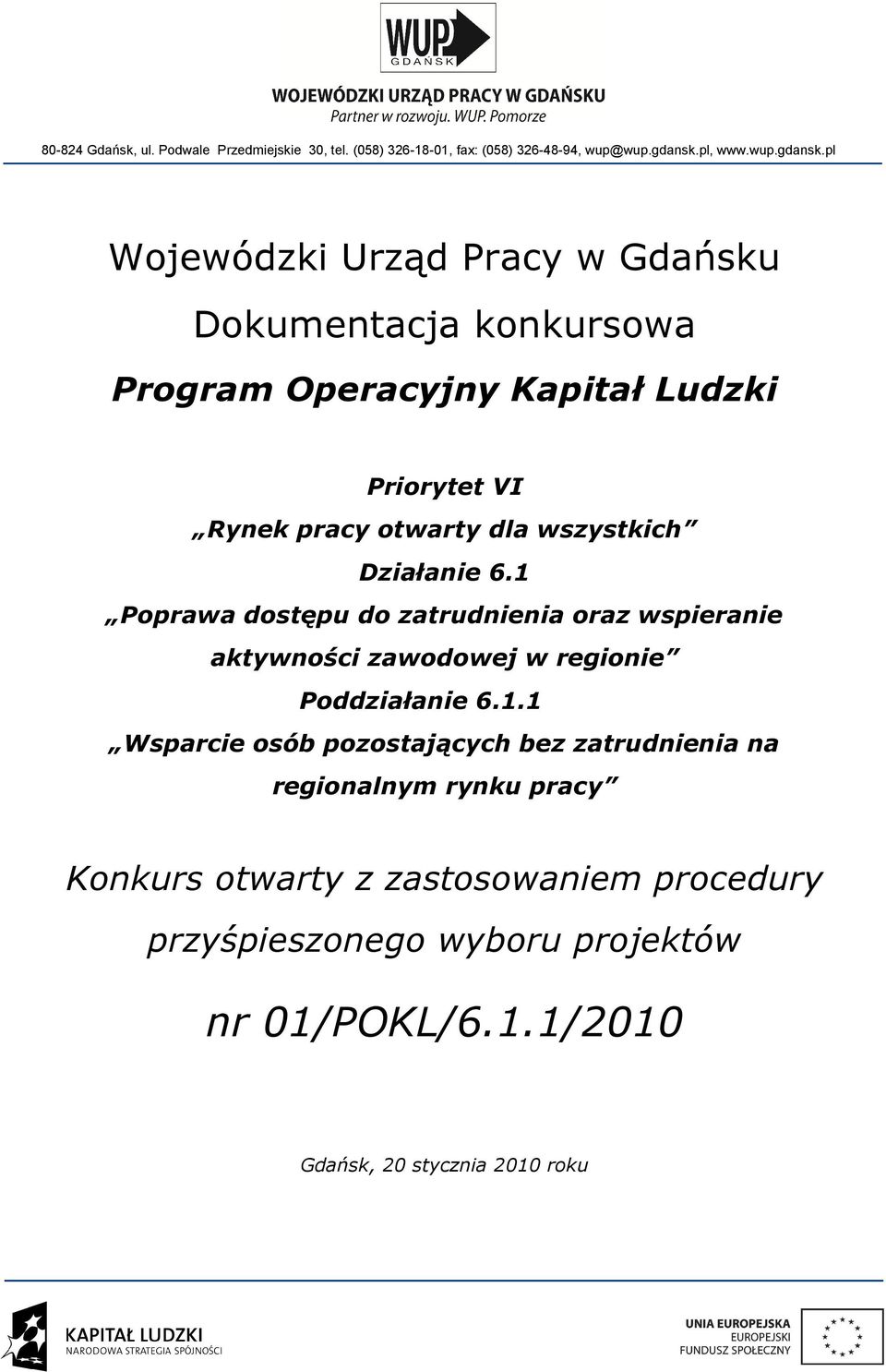 pl Wojewódzki Urząd Pracy w Gdańsku Dokumentacja konkursowa Program Operacyjny Kapitał Ludzki Priorytet VI Rynek pracy otwarty dla wszystkich