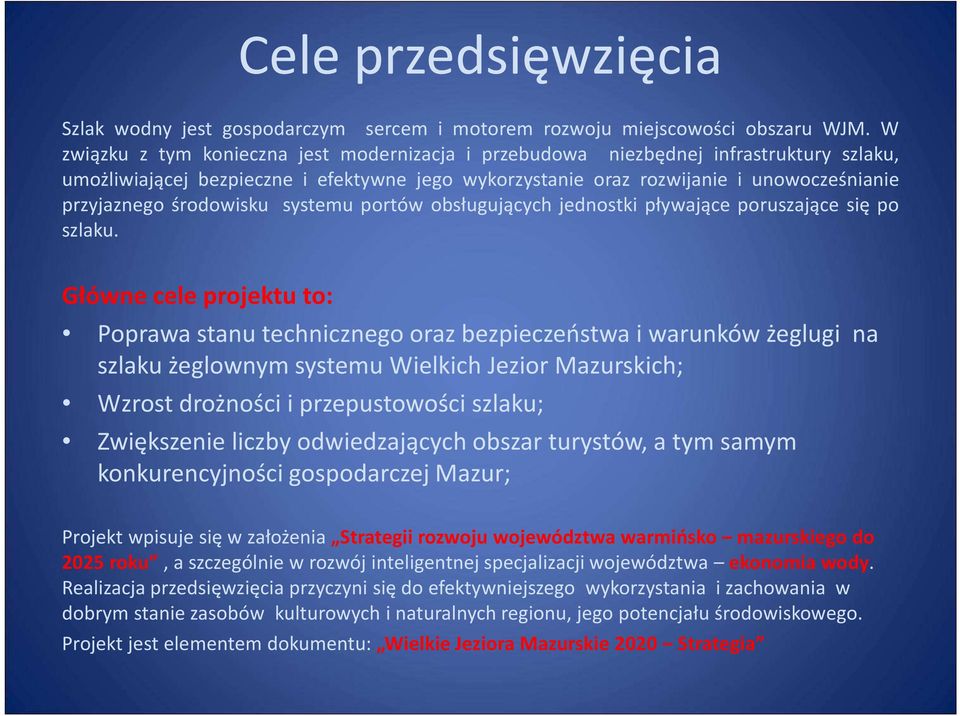 środowisku systemu portów obsługujących jednostki pływające poruszające się po szlaku.