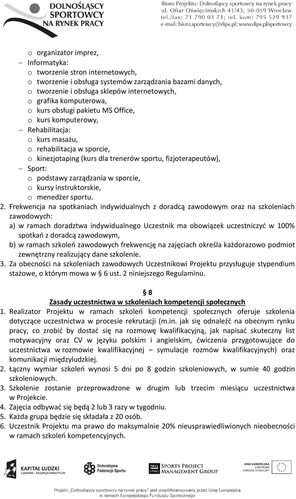 w sporcie, o kursy instruktorskie, o menedżer sportu. 2.