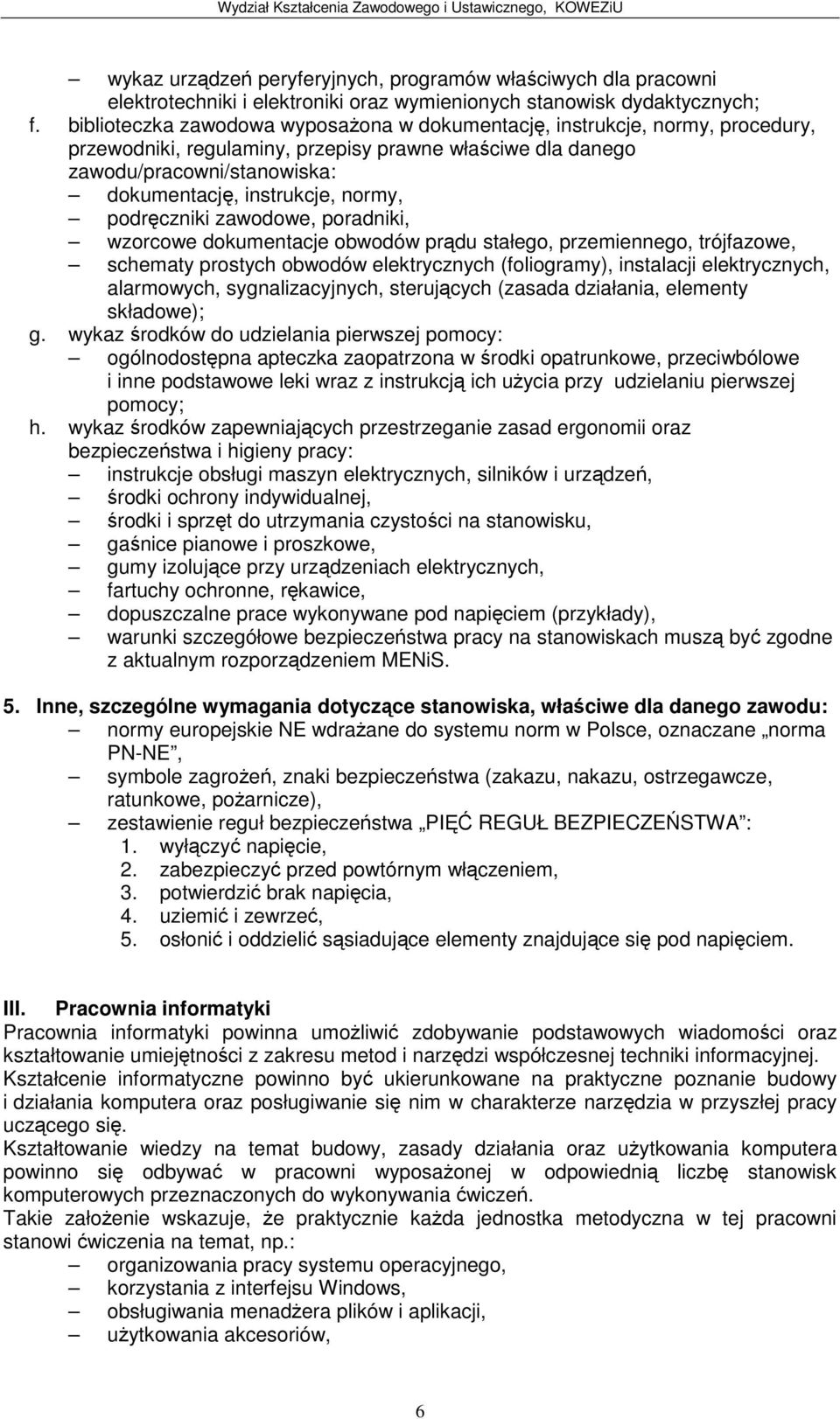 podrczniki zawodowe, poradniki, wzorcowe dokumentacje obwodów prdu stałego, przemiennego, trójfazowe, schematy prostych obwodów elektrycznych (foliogramy), instalacji elektrycznych, alarmowych,