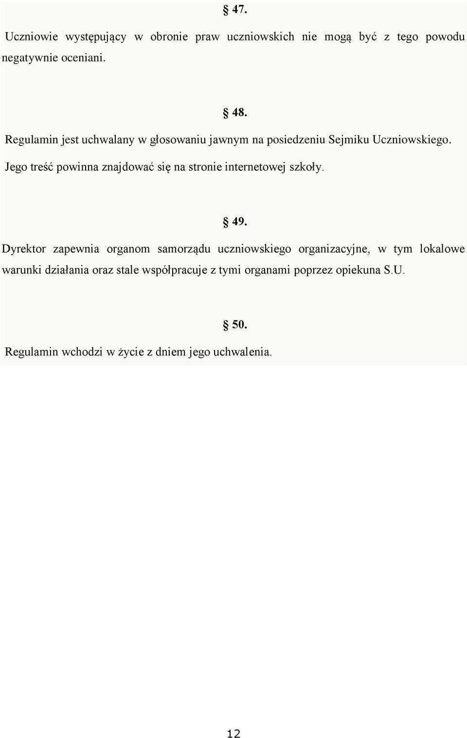 Jego treść powinna znajdować się na stronie internetowej szkoły. 49.