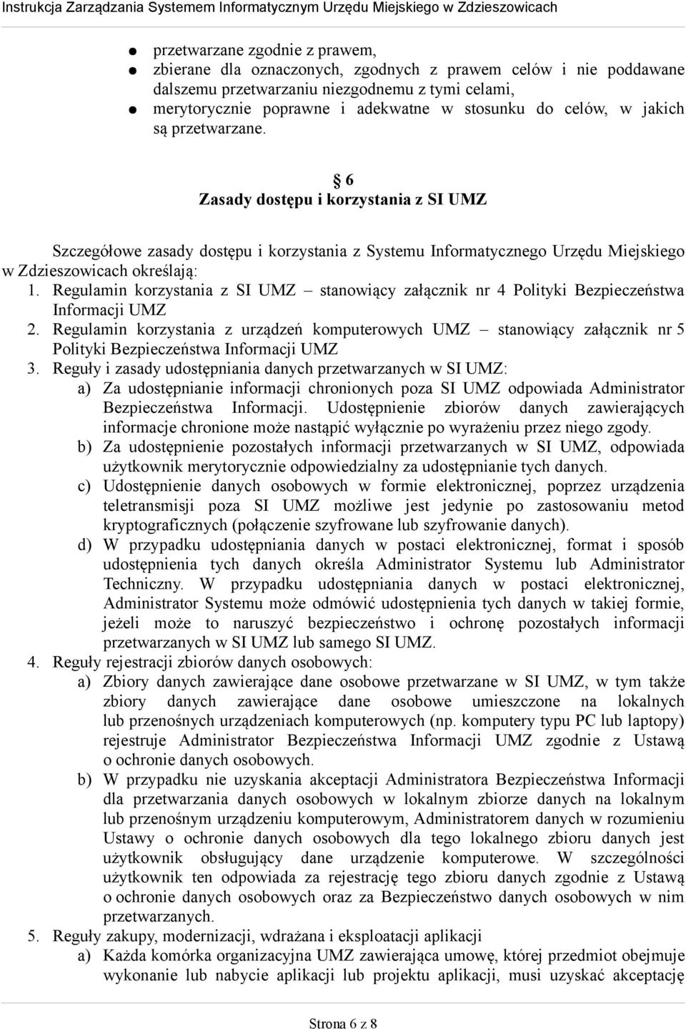 Regulamin korzystania z SI UMZ stanowiący załącznik nr 4 Polityki Bezpieczeństwa Informacji UMZ 2.