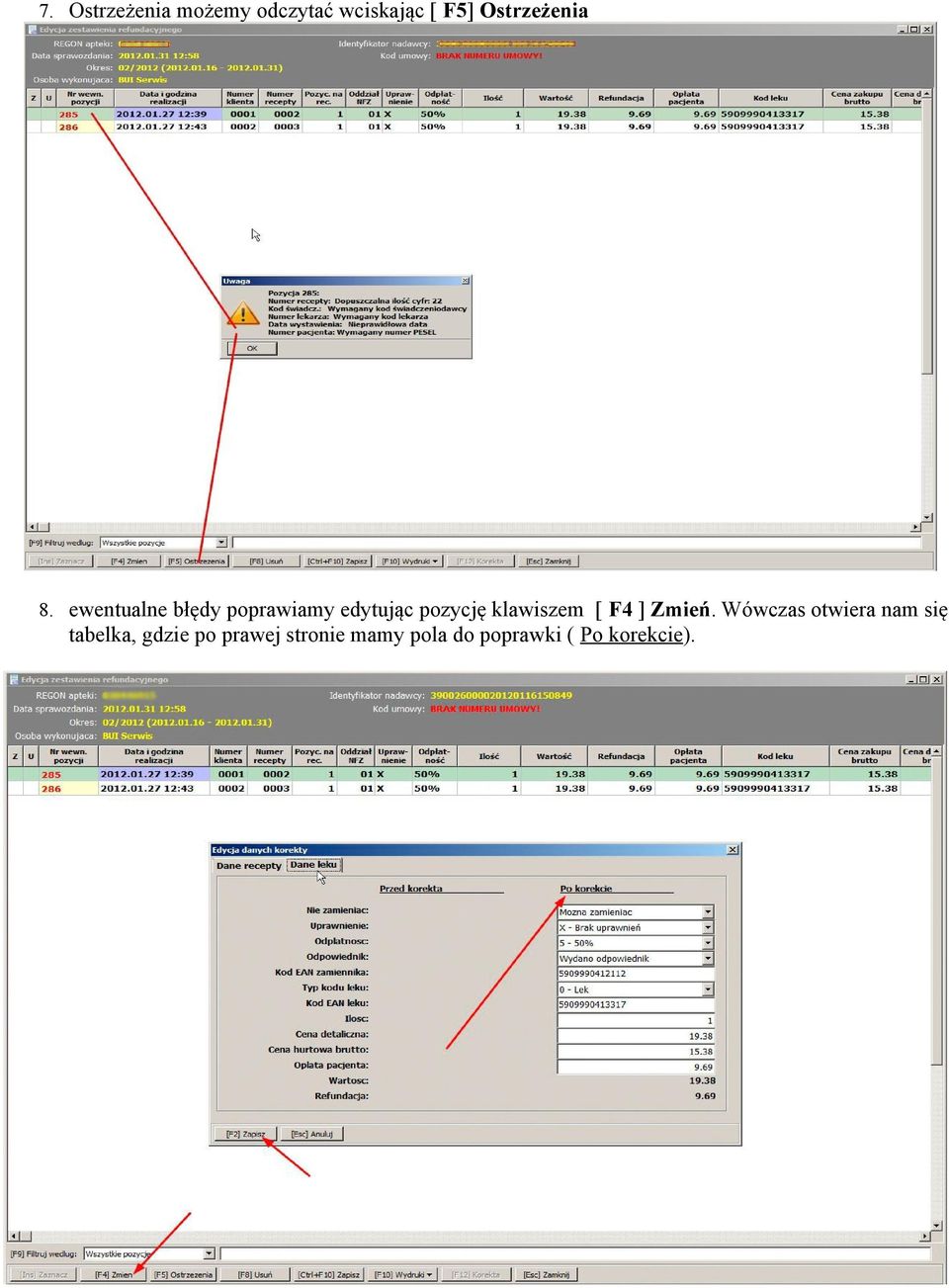 ewentualne błędy poprawiamy edytując pozycję klawiszem [