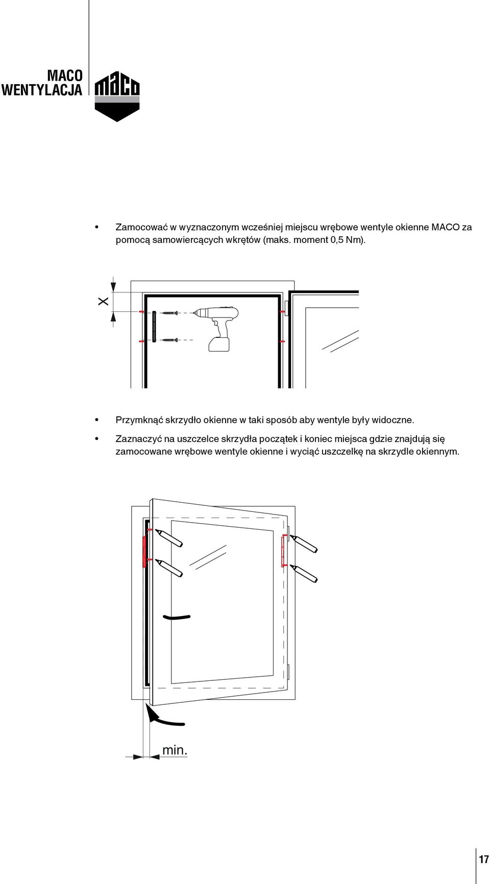X Przymknąć skrzydło okienne w taki sposób aby wentyle były widoczne.