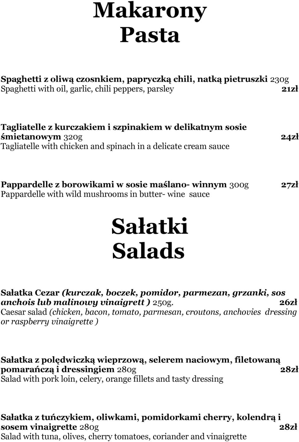 Sałatki Salads Sałatka Cezar (kurczak, boczek, pomidor, parmezan, grzanki, sos anchois lub malinowy vinaigrett ) 250g.