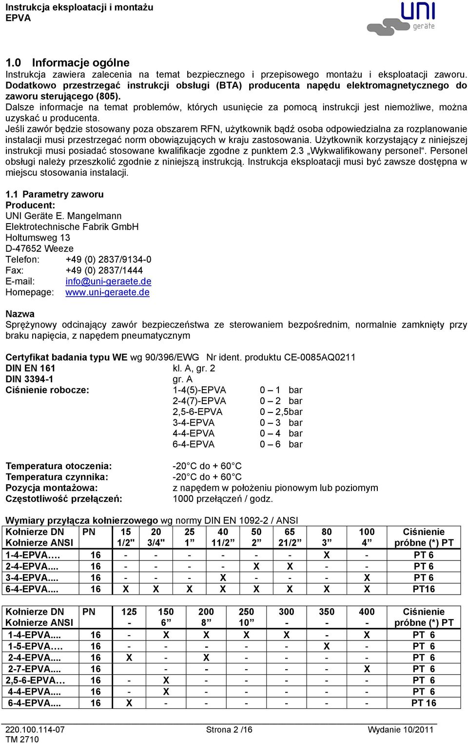 Dalsze informacje na temat problemów, których usunięcie za pomocą instrukcji jest niemożliwe, można uzyskać u producenta.