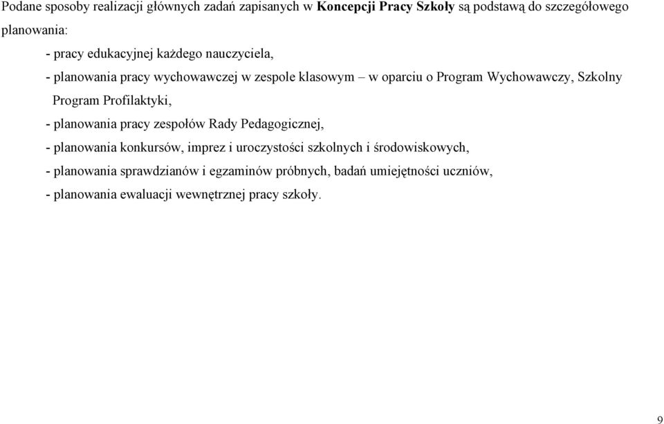 Program Profilaktyki, - planowania pracy zespołów Rady Pedagogicznej, - planowania konkursów, imprez i uroczystości szkolnych i