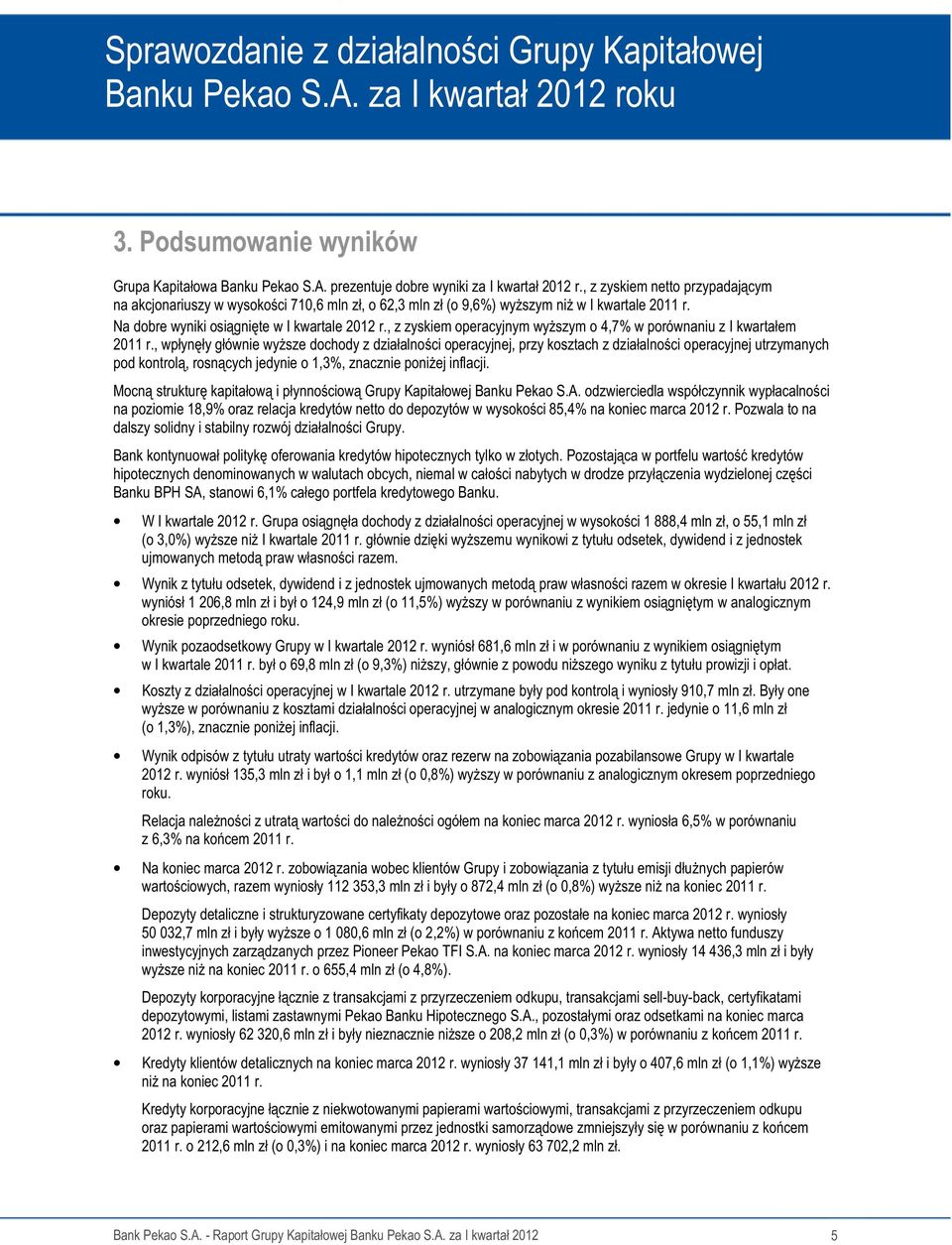 , z zyskiem operacyjnym wyŝszym o 4,7% w porównaniu z I kwartałem 2011 r.