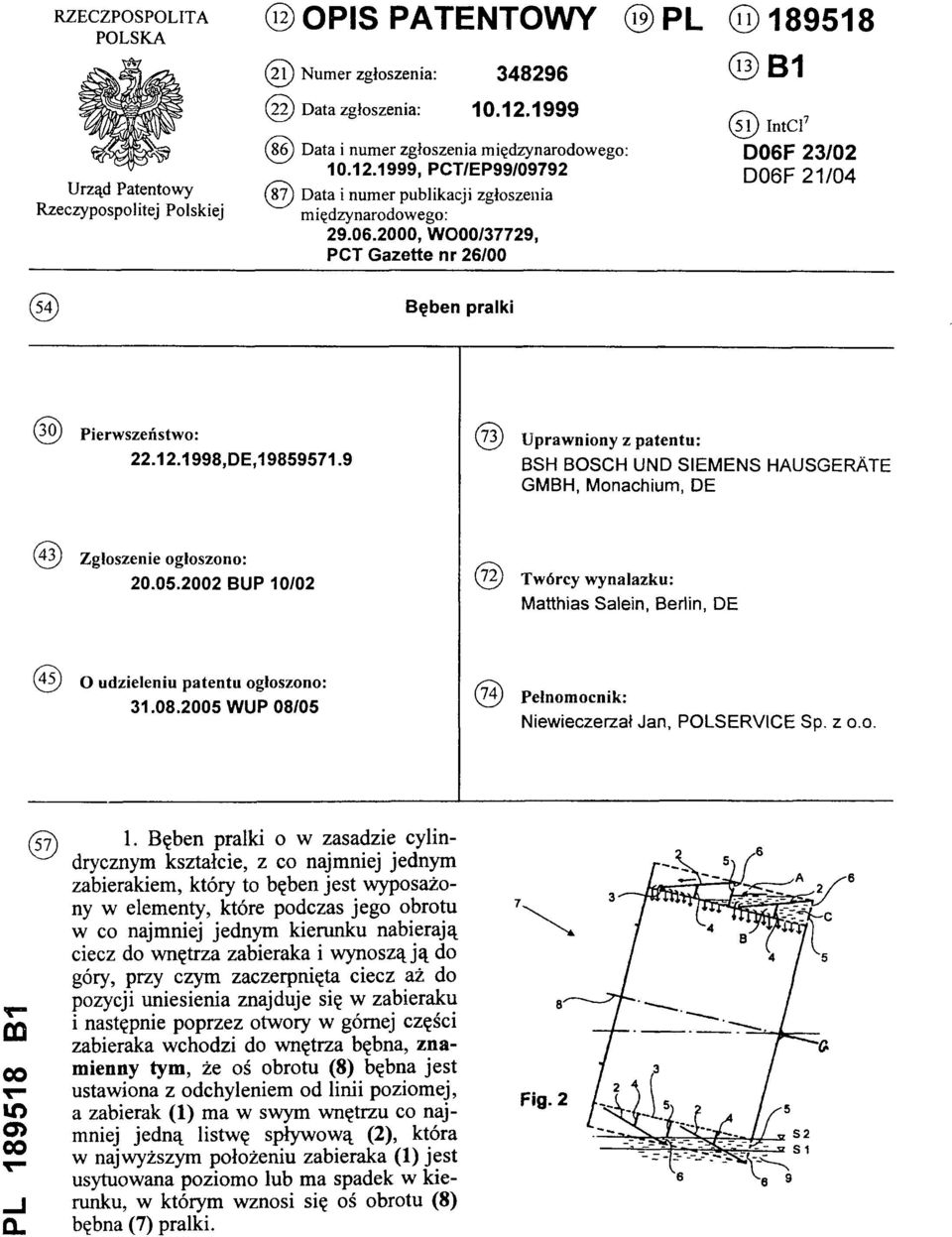 2000, WO00/37729, PCT Gazette nr 26/00 (13)B1 (51) IntCl7 D06F 23/02 D06F 21/04 (54) Bęben pralki (30) Pierwszeństwo: 22.12.1998,DE,19859571.