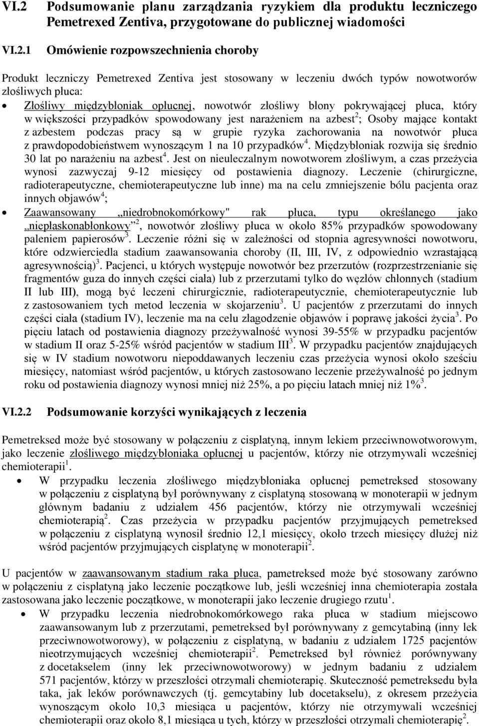 narażeniem na azbest 2 ; Osoby mające kontakt z azbestem podczas pracy są w grupie ryzyka zachorowania na nowotwór płuca z prawdopodobieństwem wynoszącym 1 na 10 przypadków 4.