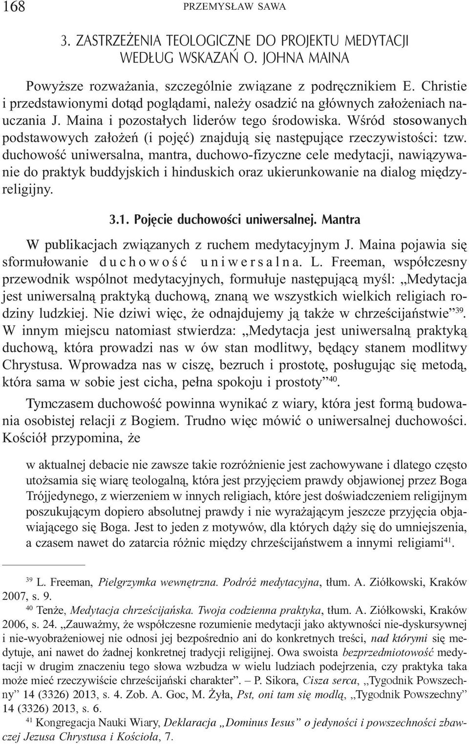 Wœród stosowanych podstawowych za³o eñ (i pojêæ) znajduj¹ siê nastêpuj¹ce rzeczywistoœci: tzw.
