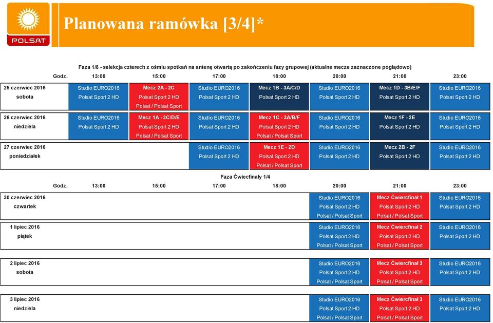 Polsat Sport 2 HD 26 czerwiec 2016 Studio EURO2016 Mecz 1A - 3C/D/E Studio EURO2016 Mecz 1C - 3A/B/F Studio EURO2016 Mecz 1F - 2E Studio EURO2016 niedziela Polsat Sport 2 HD Polsat Sport 2 HD Polsat