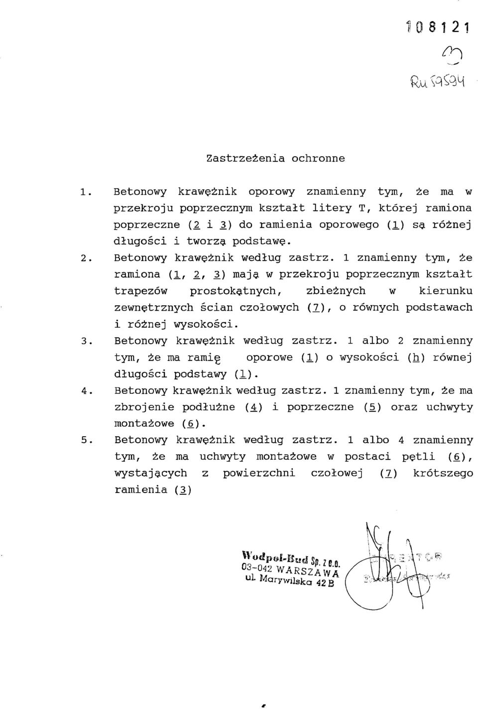 ) mają w przekroju poprzecznym kształt trapezów prostokątnych, zbieżnych w kierunku zewnętrznych ścian czołowych (2)i o i różnej wysokości. równych podstawach Betonowy krawężnik według zastrz.