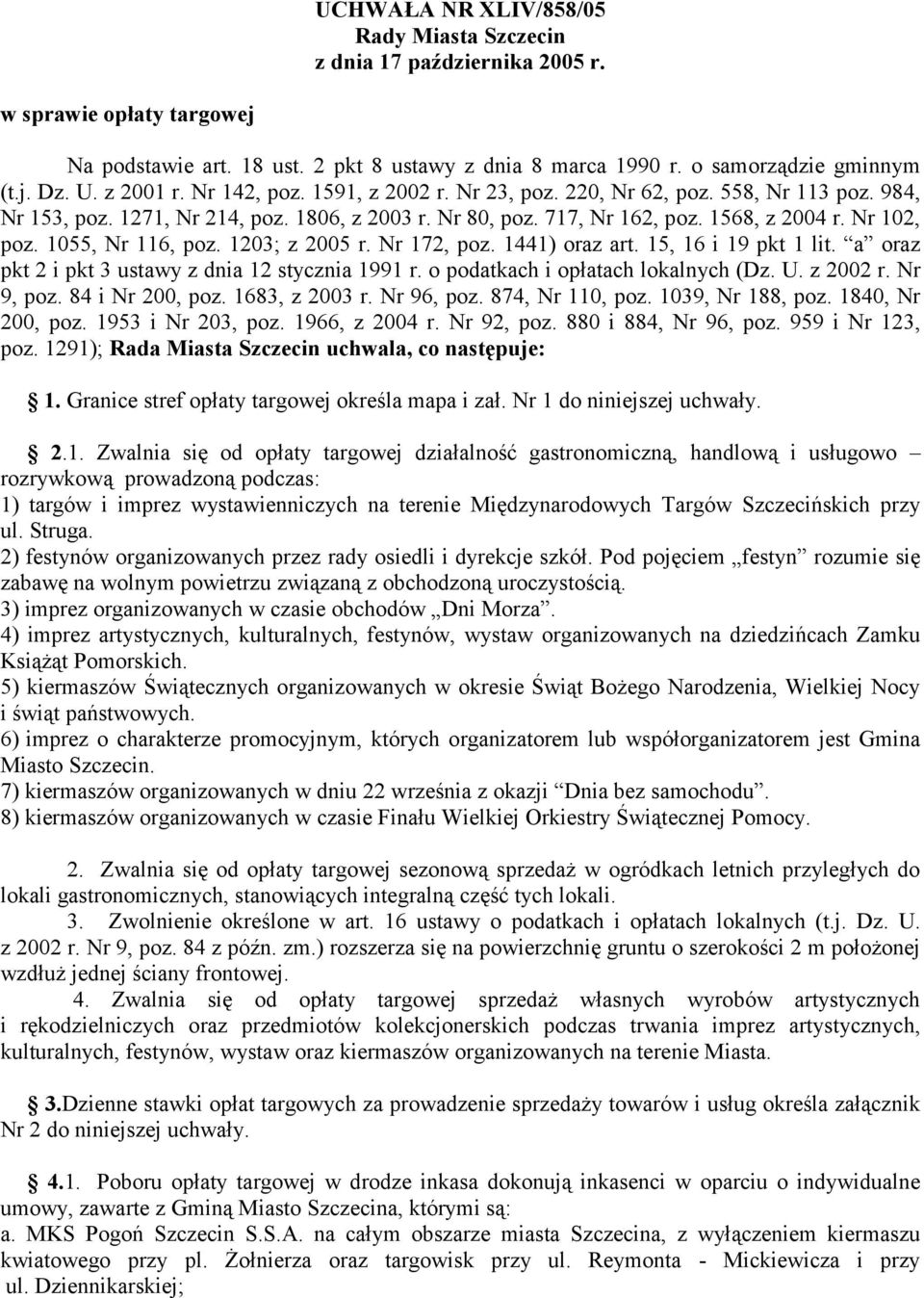 1055, Nr 116, poz. 1203; z 2005 r. Nr 172, poz. 1441) oraz art. 15, 16 i 19 pkt 1 lit. a oraz pkt 2 i pkt 3 ustawy z dnia 12 stycznia 1991 r. o podatkach i opłatach lokalnych (Dz. U. z 2002 r.