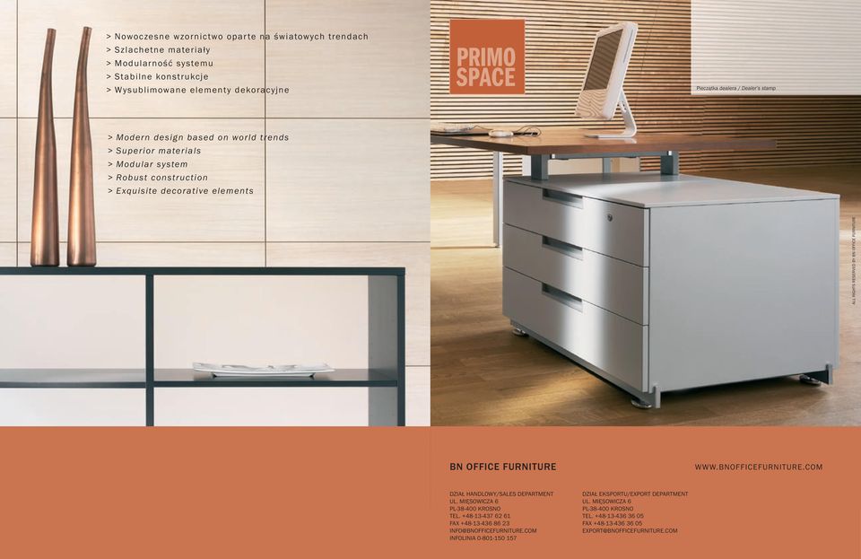 OFFICE FURNITURE BN OFFICE FURNITURE WWW.BNOFFICEFURNITURE.COM DZIAŁ HANDLOWY/SALES DEPARTMENT UL. MIĘSOWICZA 6 PL-38-400 KROSNO TEL.