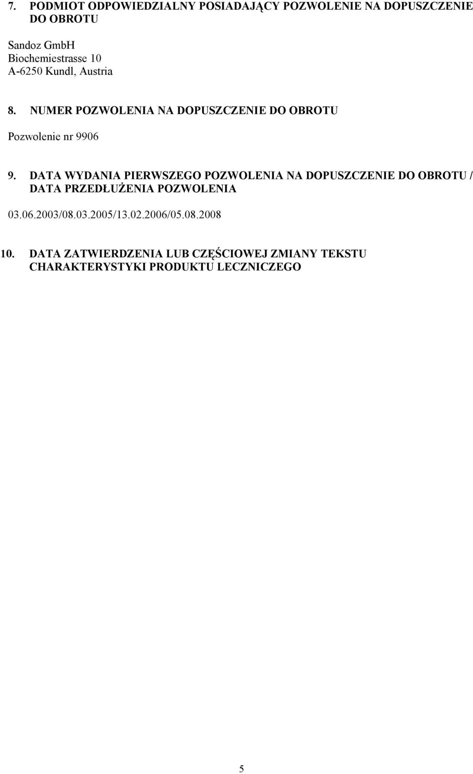 DATA WYDANIA PIERWSZEGO POZWOLENIA NA DOPUSZCZENIE DO OBROTU / DATA PRZEDŁUŻENIA POZWOLENIA 03.06.2003/08.