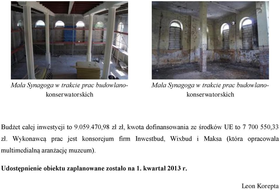 470,98 zł zł, kwota dofinansowania ze środków UE to 7 700 550,33 zł.