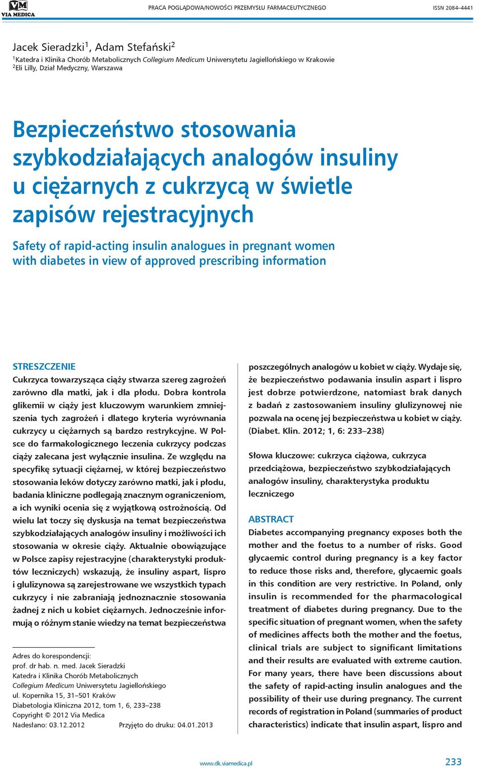 analogues in pregnant women with diabetes in view of approved prescribing information STRESZCZENIE Cukrzyca towarzysząca ciąży stwarza szereg zagrożeń zarówno dla matki, jak i dla płodu.