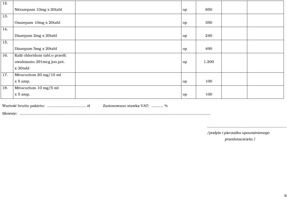 o przedł. uwalnianiu 291mcg jon.pot. op 1.200 x 30tabl 17. Mivacurium 20 mg/10 ml x 5 amp.