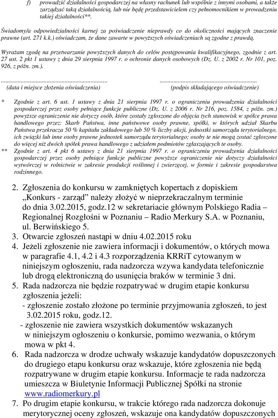 Wyrażam zgodę na przetwarzanie powyższych danych do celów postępowania kwalifikacyjnego, zgodnie z art. 27 ust. 2 pkt 1 ustawy z dnia 29 sierpnia 1997 r. o ochronie danych osobowych (Dz. U. z 2002 r.