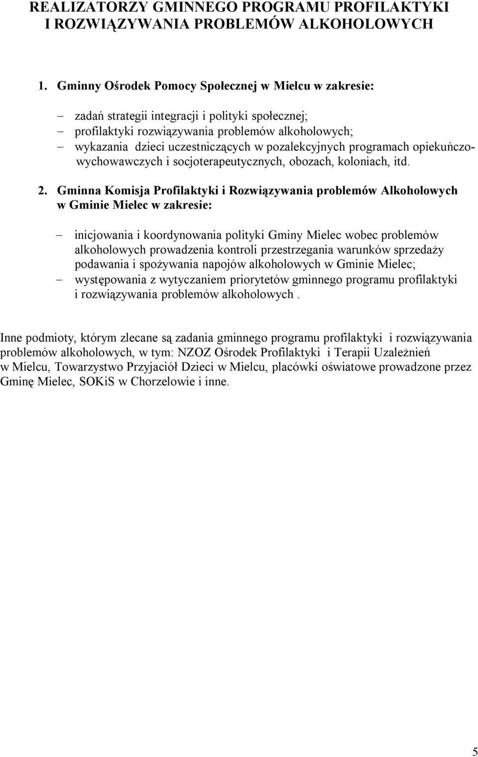 pozalekcyjnych programach opiekuńczowychowawczych i socjoterapeutycznych, obozach, koloniach, itd. 2.