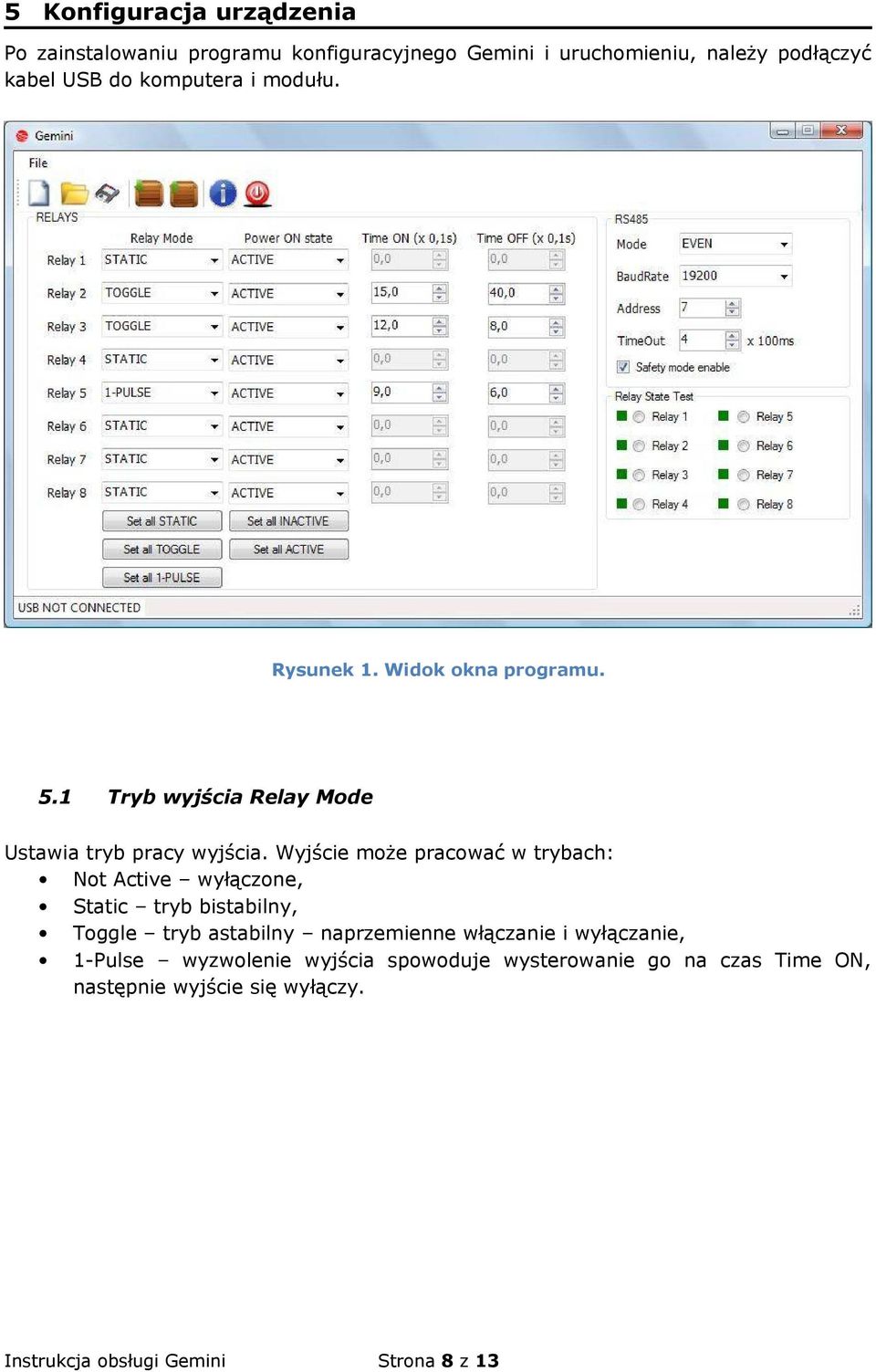 Wyjście może pracować w trybach: Not Active wyłączone, Static tryb bistabilny, Toggle tryb astabilny naprzemienne włączanie i