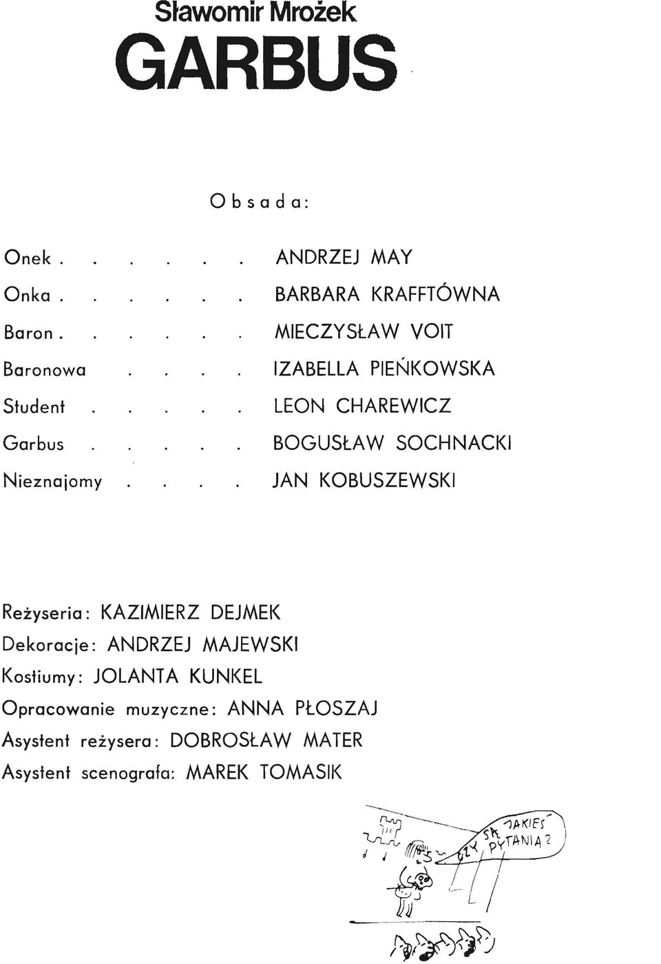 PIEŃKOWSKA LEON CHAREWICZ BOGUSŁAW SOCHNACKI JAN KOBUSZEWSKI Reżyseria: KAZIMIERZ DEJMEK