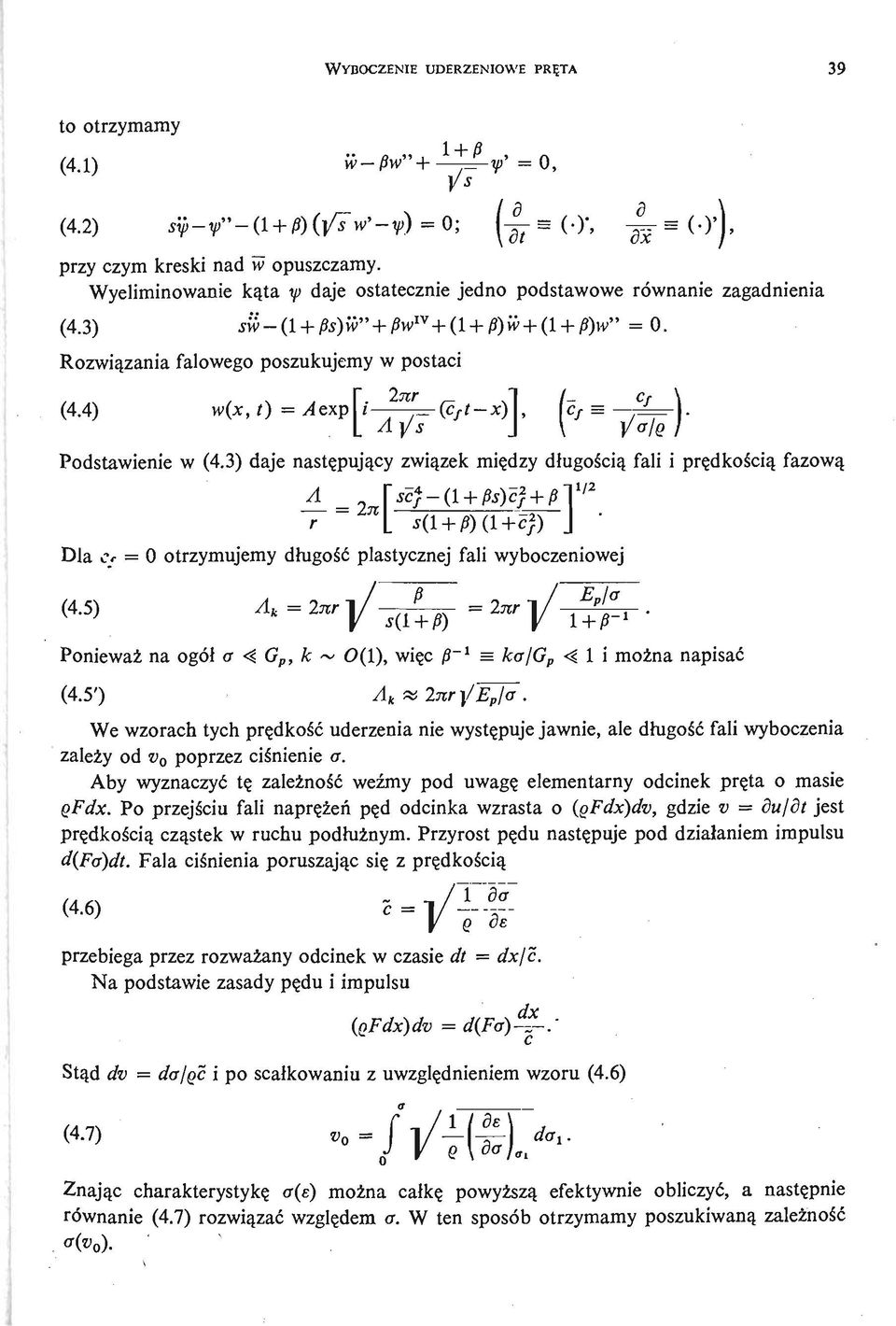 4) w(x, t)=a exp j f j= (c f t x)j, c r = Podstawienie w (4.3) daje nastę pują y c zwią zek mię dzy długoś cią fali i prę dkoś ci ą fazową г 71 L ^i+/?