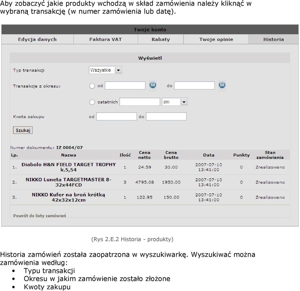 2 Historia - produkty) Historia zamówień została zaopatrzona w wyszukiwarkę.