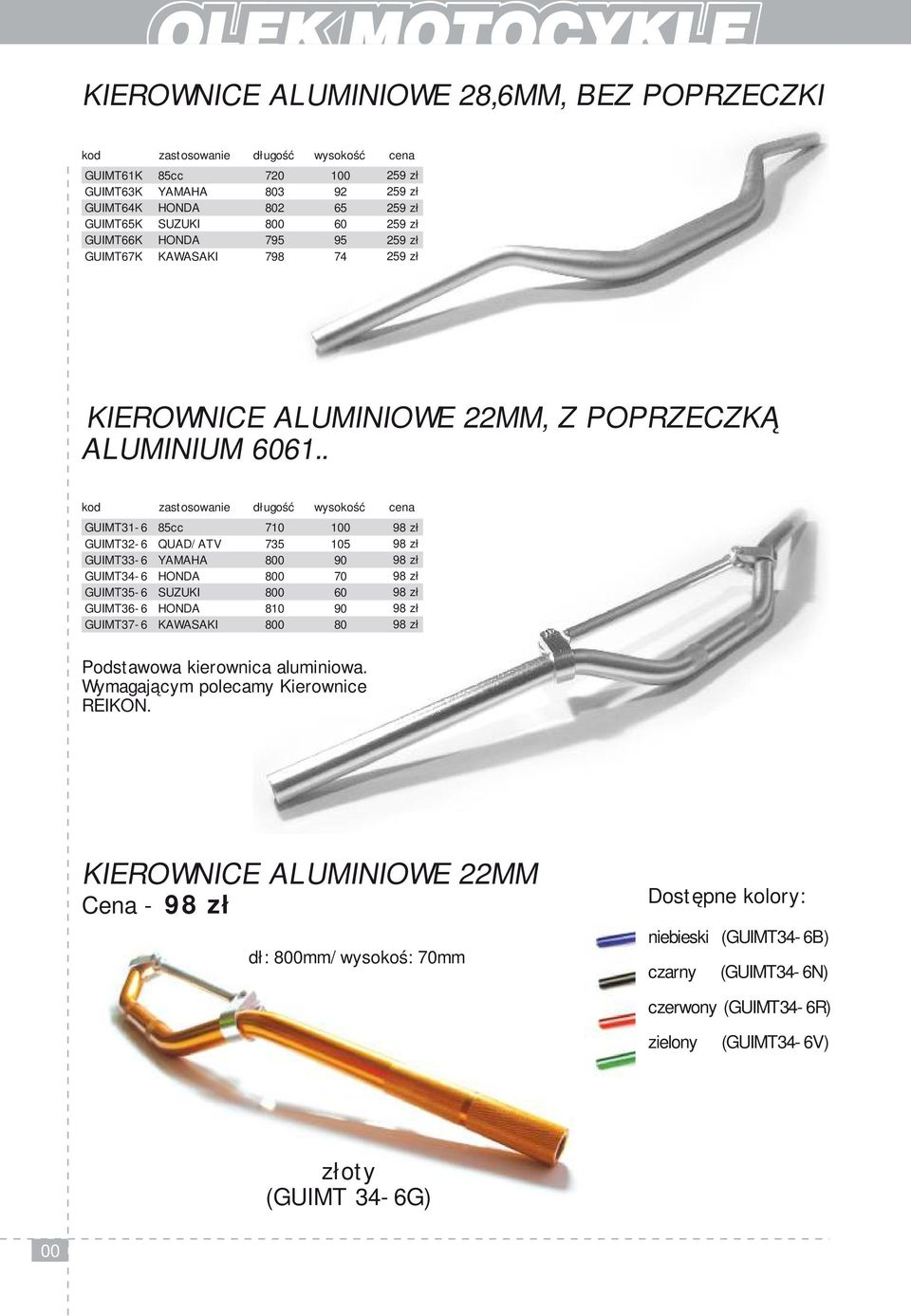 . kod zastosowanie długość wysokość cena GUIMT31-6 GUIMT32-6 GUIMT33-6 GUIMT34-6 GUIMT35-6 GUIMT36-6 GUIMT37-6 85cc QUAD/ATV YAMAHA HONDA SUZUKI HONDA KAWASAKI 710 735 8 8 8 810 8 1