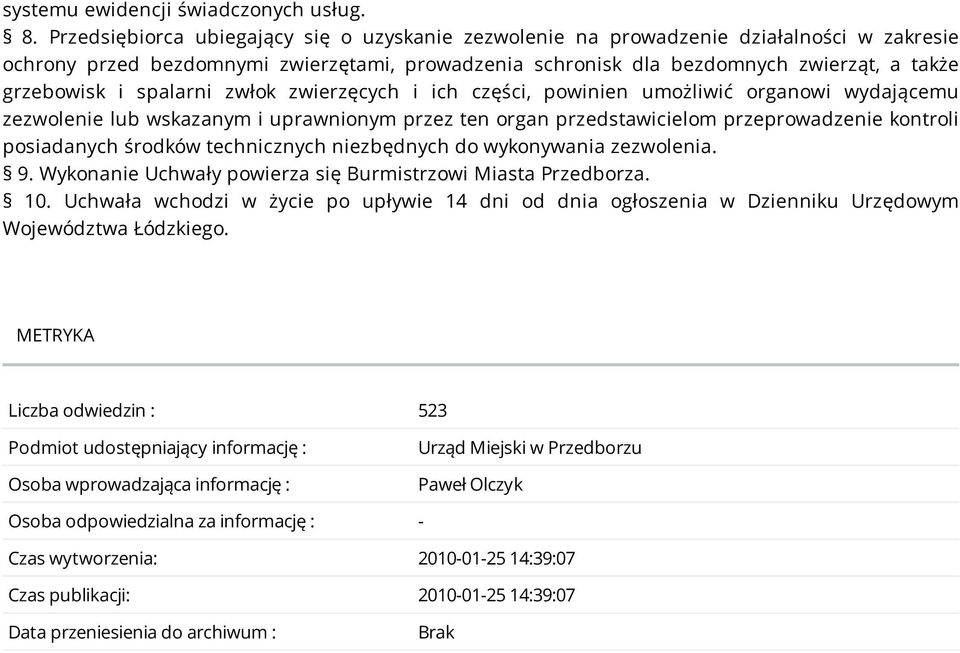 spalarni zwłok zwierzęcych i ich części, powinien umożliwić organowi wydającemu zezwolenie lub wskazanym i uprawnionym przez ten organ przedstawicielom przeprowadzenie kontroli posiadanych środków