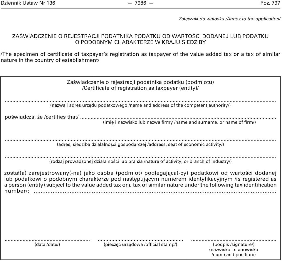 of taxpayer s registration as taxpayer of the value added tax or a tax of similar nature in the country of establishment/ Zaświadczenie o rejestracji podatnika podatku (podmiotu) /Certificate of