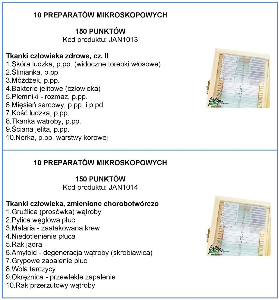 Nerka, p.pp. warstwy korowej Kod produktu: JAN1014 Tkanki człowieka, zmienione chorobotwórczo 1.Gruźlica (prosówka) wątroby 2.Pylica węglowa płuc 3.