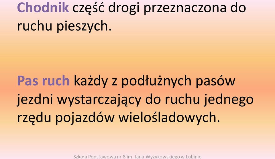 Pas ruch każdy z podłużnych pasów