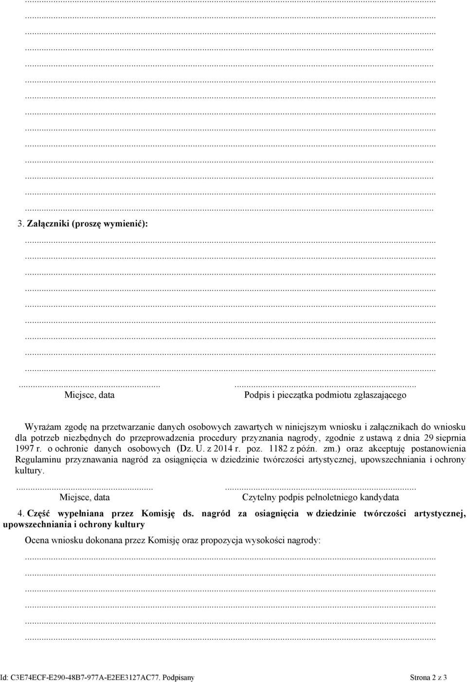 przeprowadzenia procedury przyznania nagrody, zgodnie z ustawą z dnia 29 sieprnia 1997 r. o ochronie danych osobowych (Dz. U. z 2014 r. poz. 1182 z późn. zm.