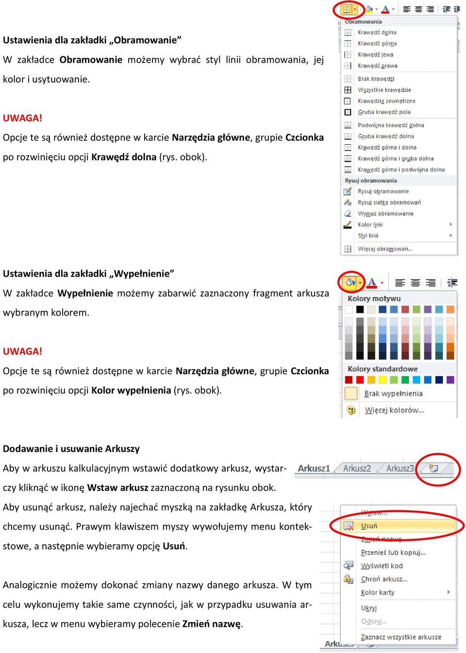 Ustawienia dla zakładki Wypełnienie W zakładce Wypełnienie możemy zabarwić zaznaczony fragment arkusza wybranym kolorem.