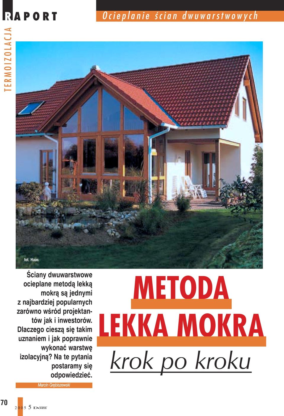 zarówno wœród projektantów jak i inwestorów.