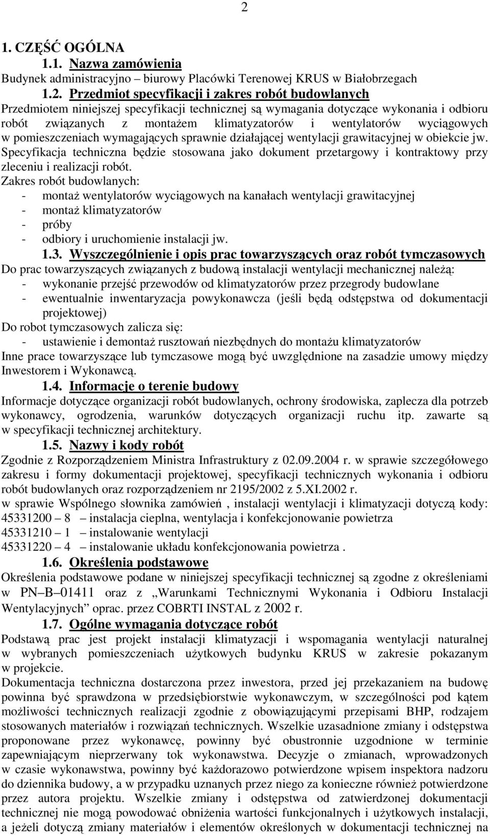 wentylacji grawitacyjnej w obiekcie jw. Specyfikacja techniczna będzie stosowana jako dokument przetargowy i kontraktowy przy zleceniu i realizacji robót.