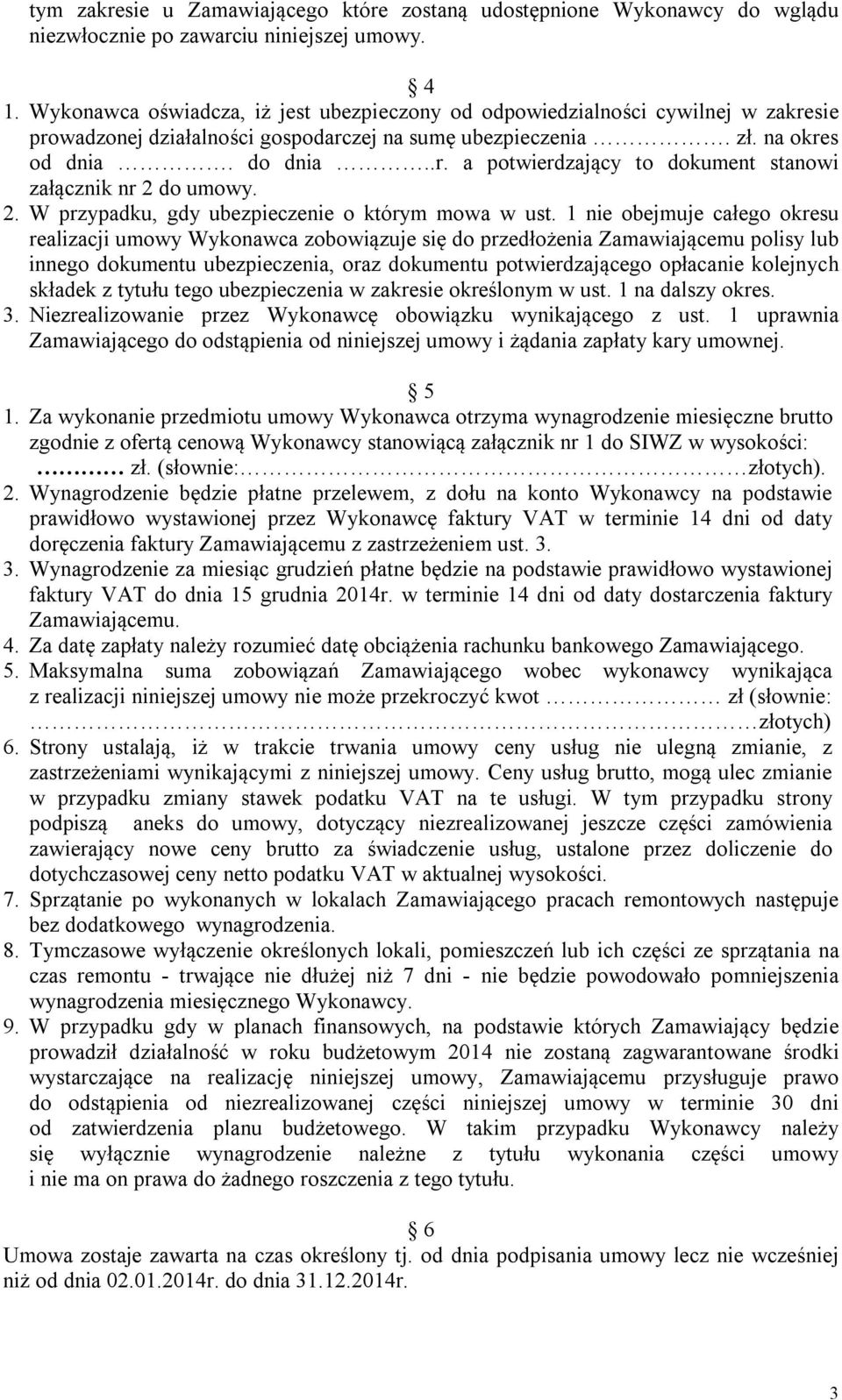 2. W przypadku, gdy ubezpieczenie o którym mowa w ust.