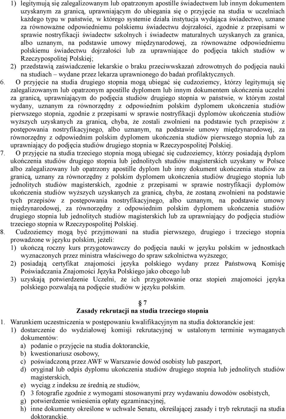 szkolnych i świadectw maturalnych uzyskanych za granica, albo uznanym, na podstawie umowy międzynarodowej, za równoważne odpowiedniemu polskiemu świadectwu dojrzałości lub za uprawniające do podjęcia