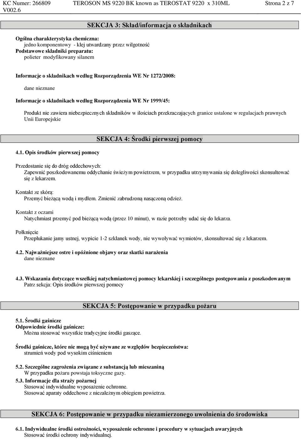 zawiera niebezpiecznych składników w ilościach przekraczających granice ustalone w regulacjach prawnych Unii Europejskie 4.1.