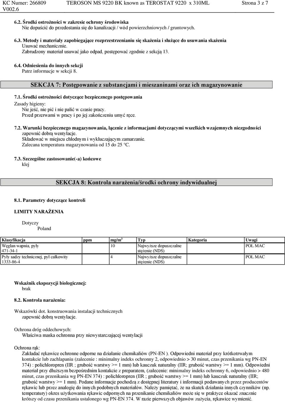 Odniesienia do innych sekcji Patrz informacje w sekcji 8. SEKCJA 7: Postępowanie z substancjami i mieszaninami oraz ich magazynowanie 7.1.