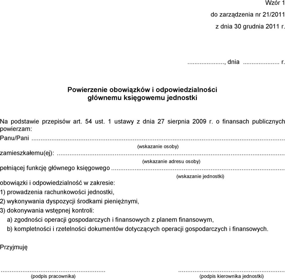 .. obowiązki i odpowiedzialność w zakresie: 1) prowadzenia rachunkowości jednostki, 2) wykonywania dyspozycji środkami pieniężnymi, 3) dokonywania wstępnej kontroli: